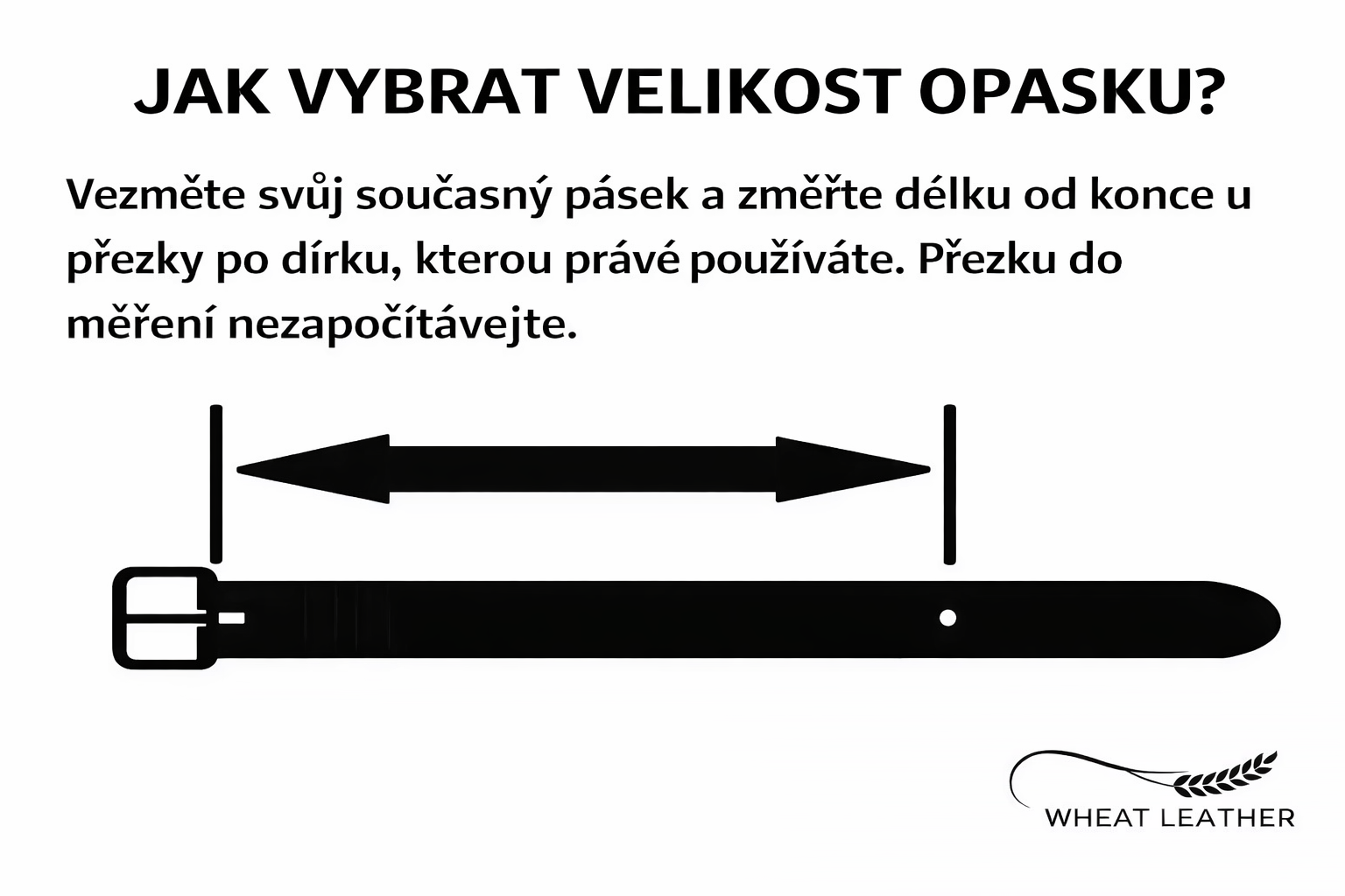 Vezmete svuj současný pásek a změřte jeho dĺku od přezky po používanou dírku.